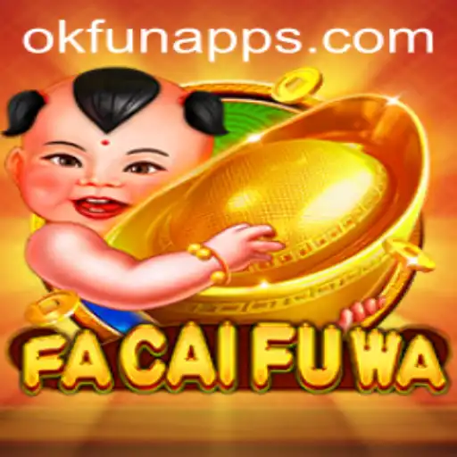 Exploring FaCaiFuWa: An Immersive Experience in Ok Fun Games